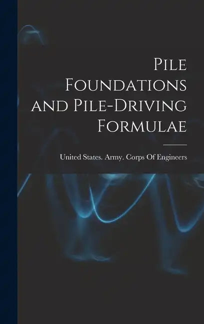 Pile Foundations and Pile-driving Formulae - Hardcover
