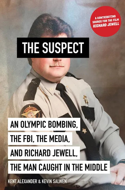 The Suspect: An Olympic Bombing, the Fbi, the Media, and Richard Jewell, the Man Caught in the Middle - Paperback