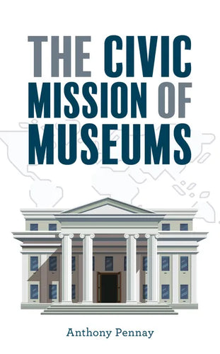 The Civic Mission of Museums - Hardcover