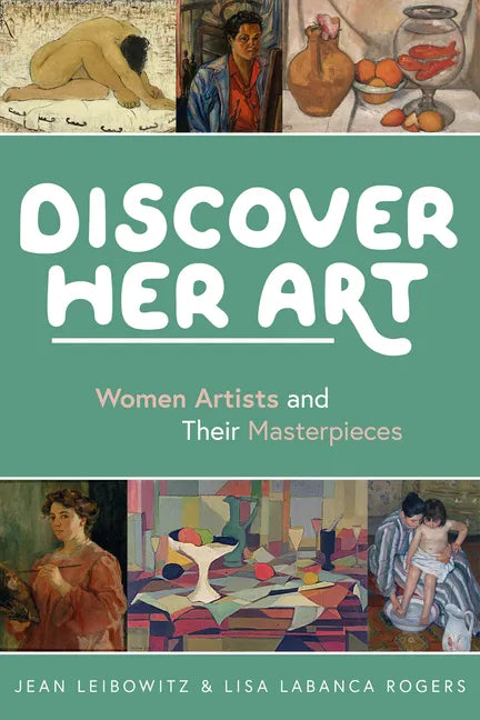 Discover Her Art: Women Artists and Their Masterpieces - Paperback
