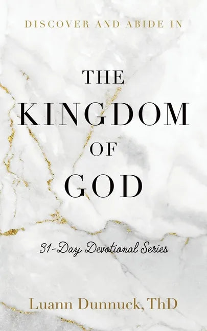 Discover and Abide in the Kingdom of God: 31-Day Devotional Series - Paperback