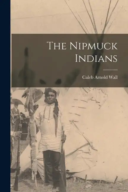 The Nipmuck Indians - Paperback
