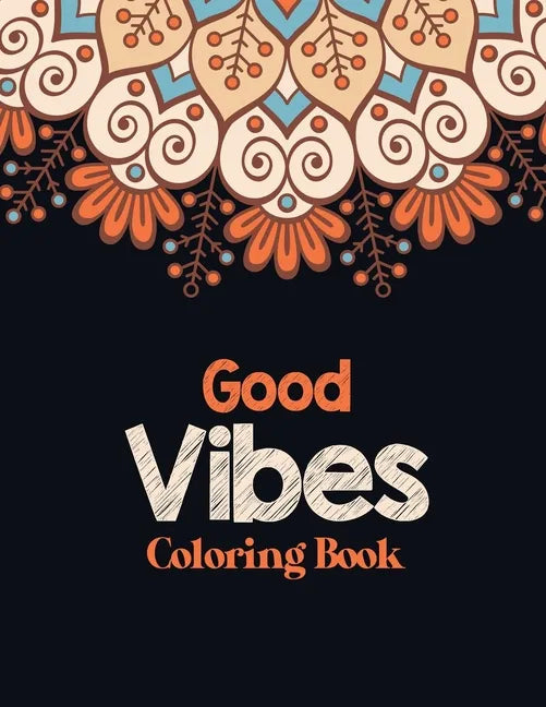 Good Vibes Coloring Book: Adults Stress Releasing Coloring book with Inspirational Quotes, A Coloring Book for Grown-Ups Providing Relaxation an - Paperback