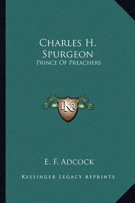 Charles H. Spurgeon: Prince of Preachers - Paperback