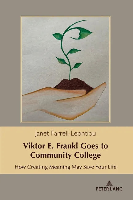 Viktor E. Frankl Goes to Community College: How Creating Meaning May Save Your Life - Paperback