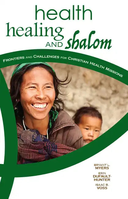 Health, Healing, and Shalom: Frontiers and Challenges for Christian Healthcare Missions - Paperback