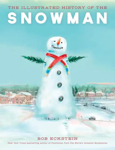 The Illustrated History of the Snowman - Hardcover