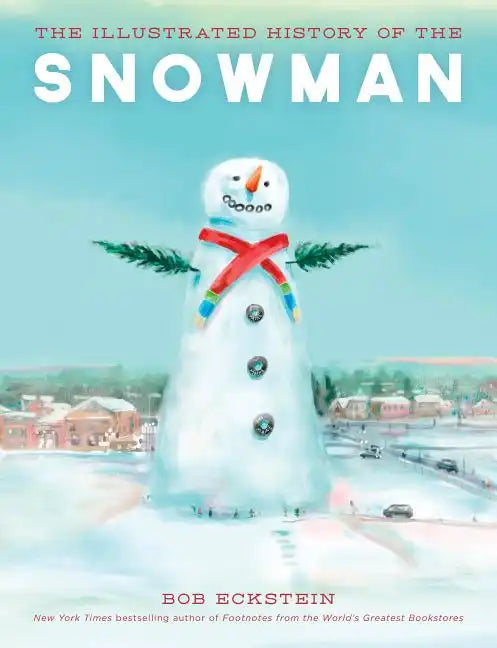 The Illustrated History of the Snowman - Hardcover