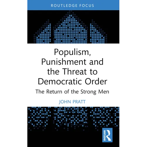 Populism, Punishment and the Threat to Democratic Order: The Return of the Strong Men - Paperback