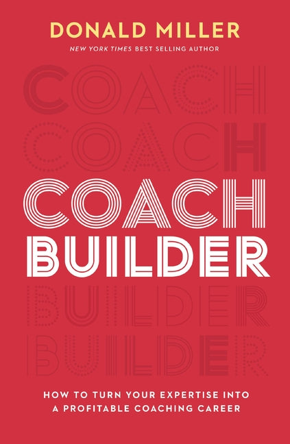 Coach Builder: How to Turn Your Expertise Into a Profitable Coaching Career - Hardcover