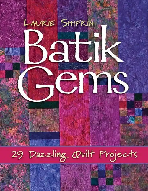 Batik Gems: 29 Dazzling Quilt Projects- Print on Demand Edition - Paperback