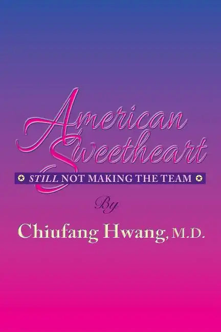 American Sweetheart: Still Not Making the Team - Paperback