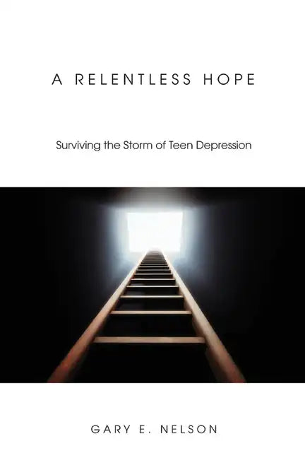 A Relentless Hope: Surviving the Storm of Teen Depression - Hardcover