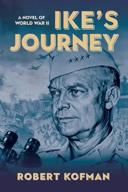 Ike's Journey: A Novel of World War II - Paperback