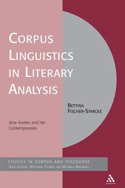 Corpus Linguistics in Literary Analysis: Jane Austen and her Contemporaries - Paperback