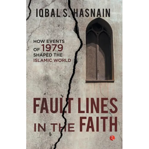 Fault Lines in the Faith: How Events of 1979 Shaped the Islamic World - Paperback