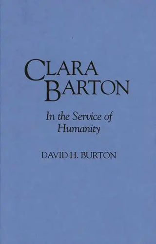 Clara Barton: In the Service of Humanity - Hardcover