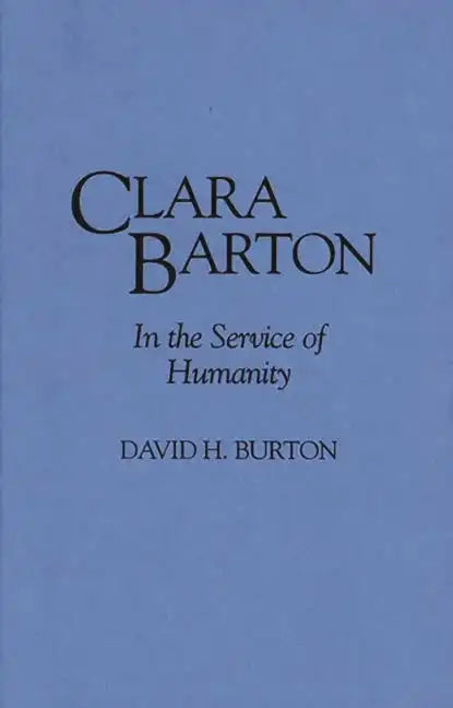 Clara Barton: In the Service of Humanity - Hardcover