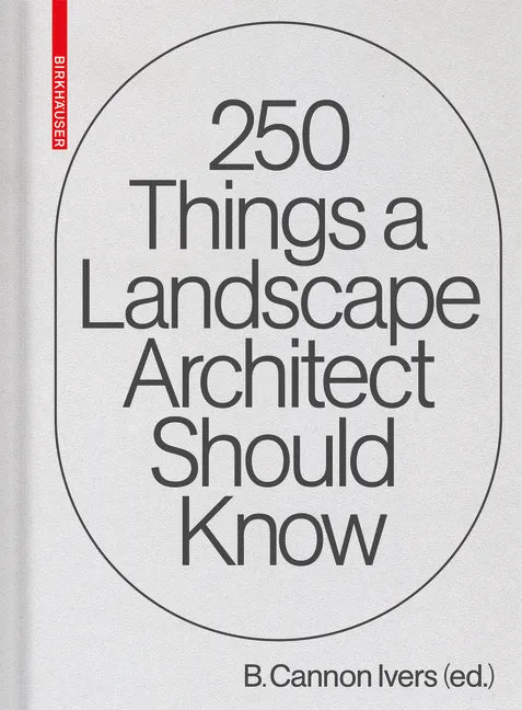 250 Things a Landscape Architect Should Know - Hardcover