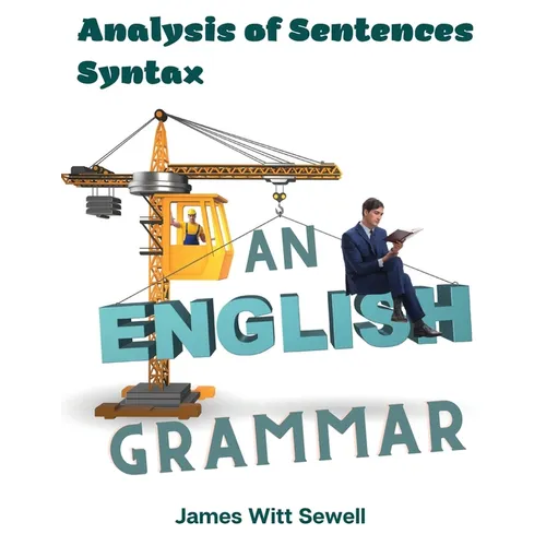 An English Grammar: Analysis of Sentences, Syntax - Paperback