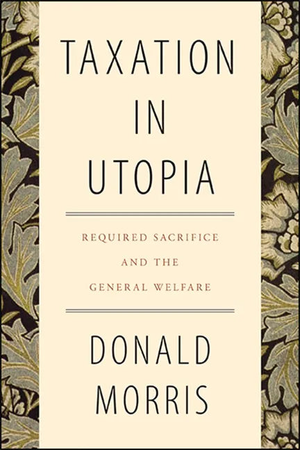 Taxation in Utopia: Required Sacrifice and the General Welfare - Paperback