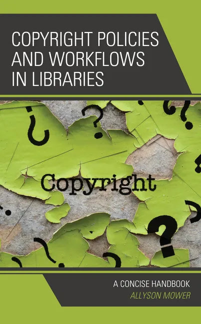 Copyright Policies and Workflows in Libraries: A Concise Handbook - Paperback