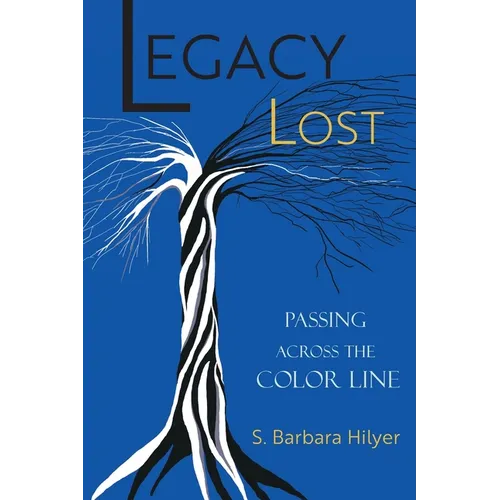 Legacy Lost: Passing Across the Color Line - Paperback