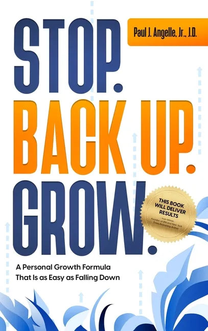 Stop. Back Up. Grow. A Personal Growth Formula That is as Easy as Falling Down - Hardcover