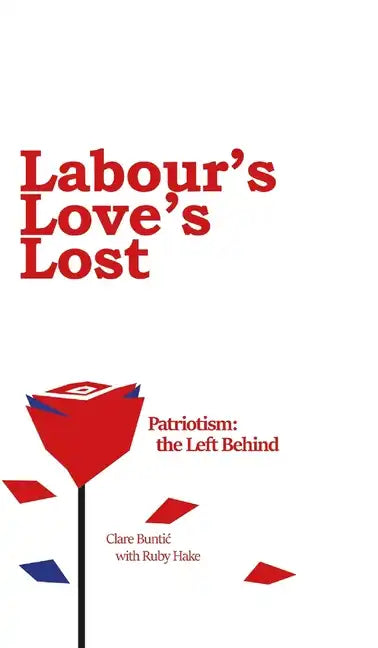 Labour's Love's Lost - Hardcover
