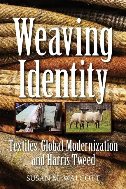 Weaving Identity: Textiles, Global Modernization and Harris Tweed - Paperback
