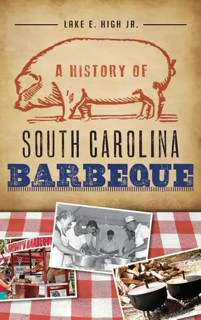 A History of South Carolina Barbeque - Hardcover