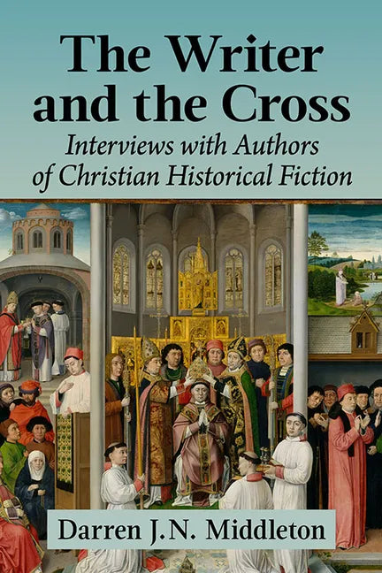 The Writer and the Cross: Interviews with Authors of Christian Historical Fiction - Paperback