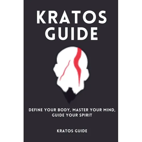 Kratos Guide-Define Your Body, Master Your Mind, Guide Your Spirit - Paperback