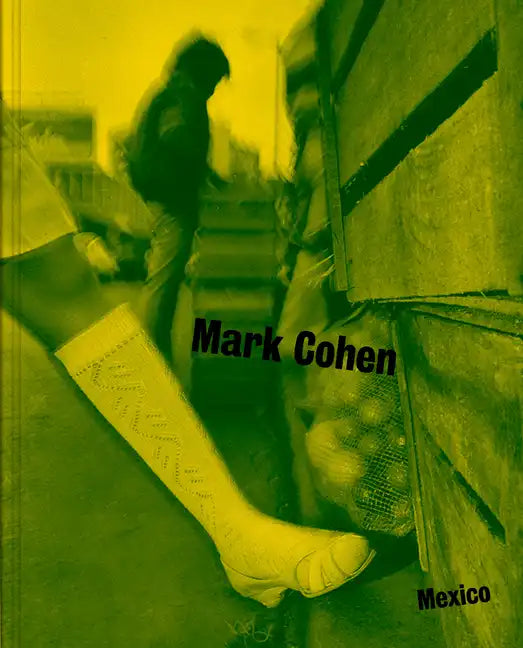 Mexico: Photographs by Mark Cohen - Hardcover