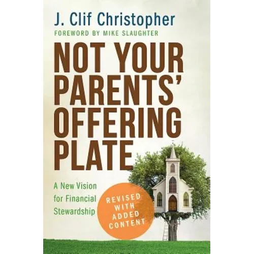 Not Your Parents' Offering Plate: A New Vision for Financial Stewardship - Paperback
