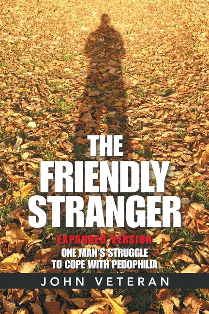 The Friendly Stranger: One Man's Struggle to Cope with Pedophilia - Paperback