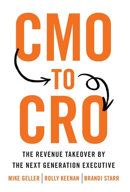 CMO to CRO: The Revenue Takeover by the Next Generation Executive - Hardcover