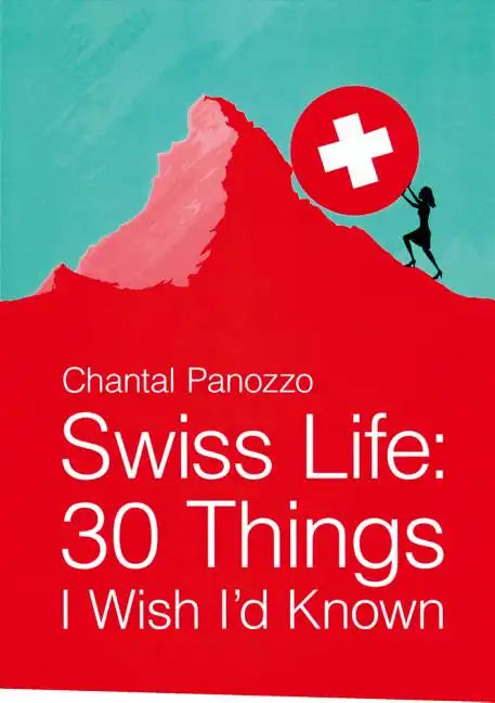 Swiss Life: 30 Things I Wish I'd Known - Paperback