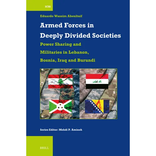 Armed Forces in Deeply Divided Societies: Lebanon, Bosnia-Herzegovina, Iraq and Burundi - Paperback