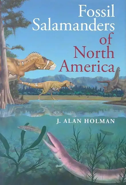 Fossil Salamanders of North America - Hardcover