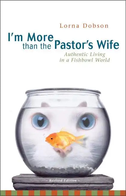 I'm More Than the Pastor's Wife: Authentic Living in a Fishbowl World - Paperback