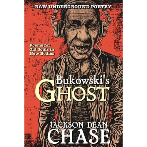 Bukowski's Ghost: Poems for Old Souls in New Bodies - Paperback