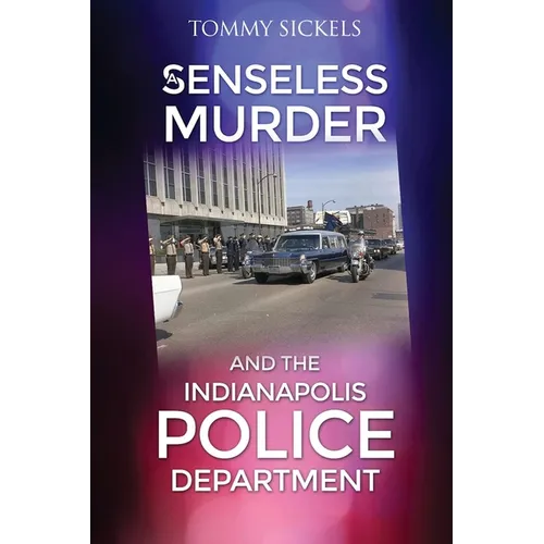 A Senseless Murder and the Indianapolis Police Department - Paperback