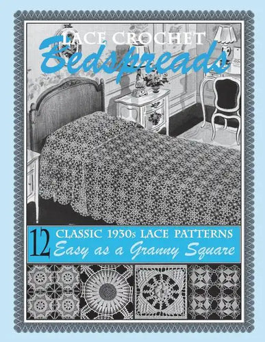Lace Crochet Bedspreads: 12 Classic 1930s Patterns for You to Crochet - Paperback