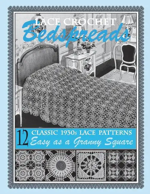 Lace Crochet Bedspreads: 12 Classic 1930s Patterns for You to Crochet - Paperback