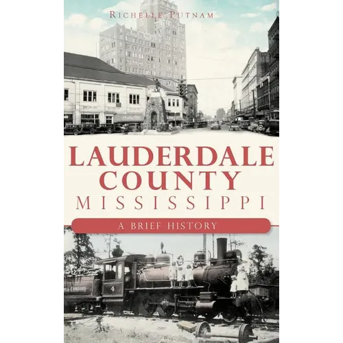 Lauderdale County, Mississippi: A Brief History - Hardcover