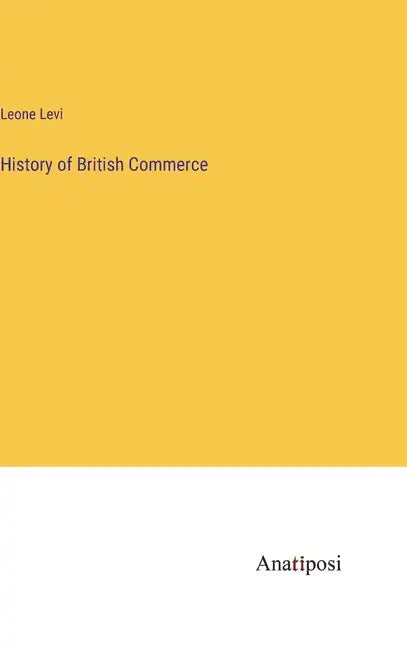 History of British Commerce - Hardcover