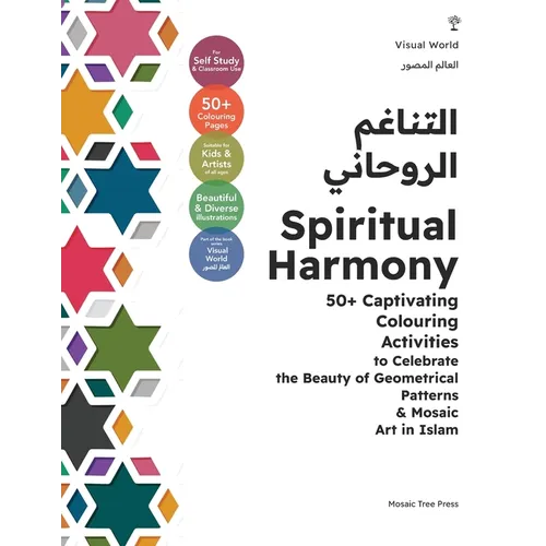 Spiritual Harmony: 50+ Captivating Colouring Activities to Celebrate the Beauty of Geometrical Patterns & Mosaic Art in Islam - Paperback