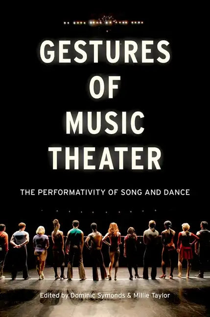 Gestures of Music Theater: The Performativity of Song and Dance - Paperback