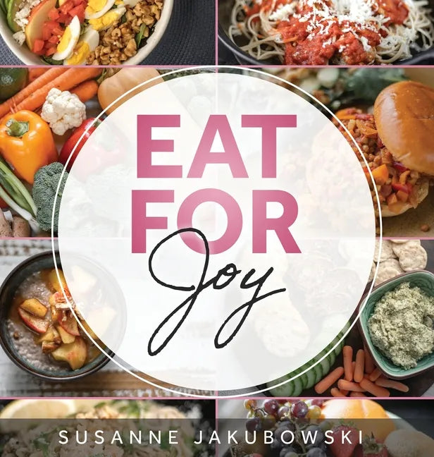 Eat for Joy: Eating for Mental Health - Hardcover
